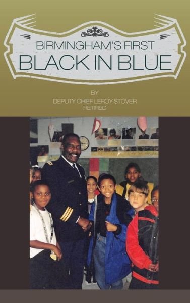 Birmingham's First Black in Blue - Leroy Stover - Böcker - Page Publishing, Inc. - 9781628388046 - 26 november 2014