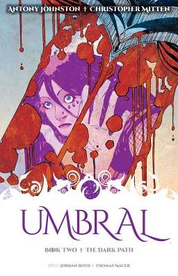 Umbral Volume 2: The Dark Path - Antony Johnston - Books - Image Comics - 9781632152046 - March 3, 2015