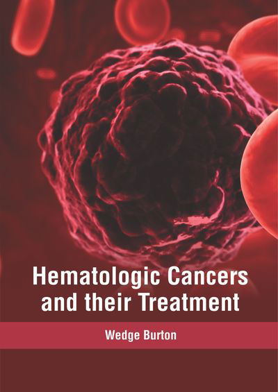 Cover for Wedge Burton · Hematologic Cancers and Their Treatment (Gebundenes Buch) (2019)
