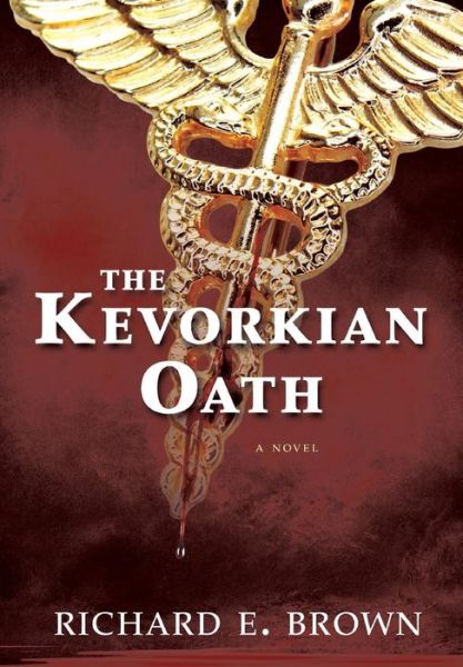 Cover for Richard E Brown · The Kevorkian Oath (Gebundenes Buch) (2015)