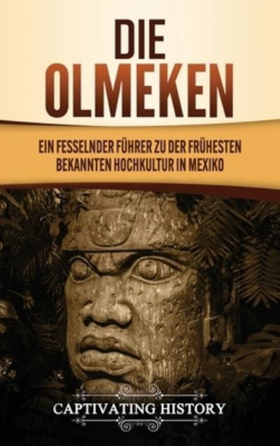 Cover for Captivating History · Die Olmeken (Hardcover Book) (2020)