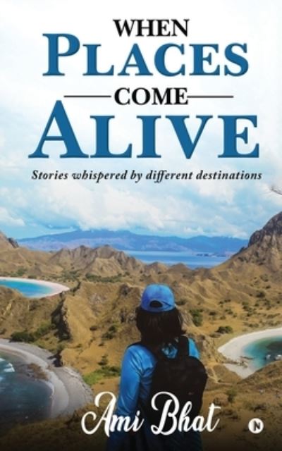 Cover for Ami Bhat · When Places Come Alive (Paperback Book) (2021)