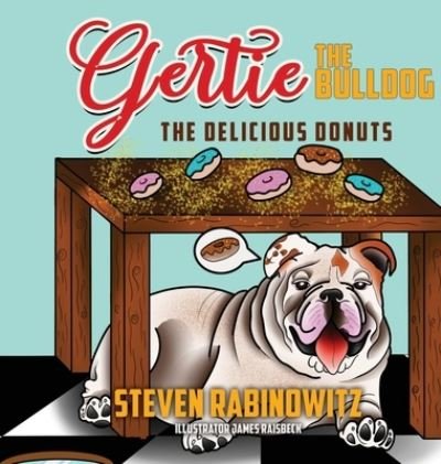 Cover for Steven Rabinowitz · Gertie the Bulldog: The Delicious Donuts (Hardcover Book) (2021)