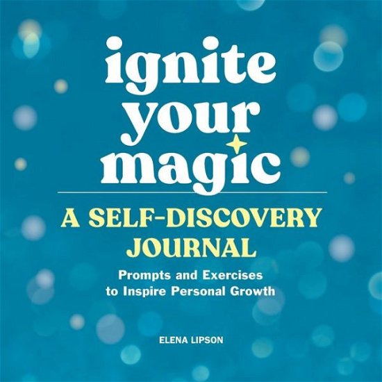 Cover for Elena Lipson · Ignite Your Magic : a Self-Discovery Journal (Book) (2021)