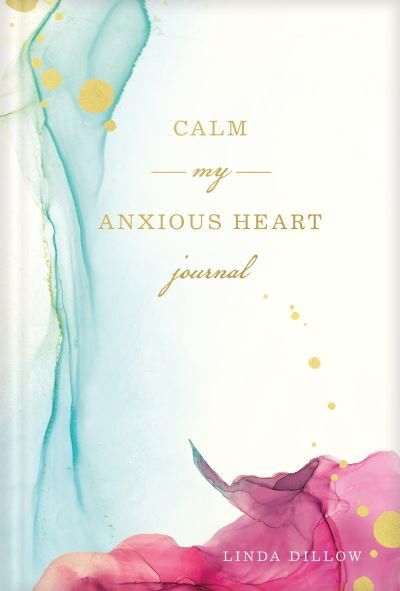 Cover for Linda Dillow · Calm My Anxious Heart Journal (Bog) (2020)