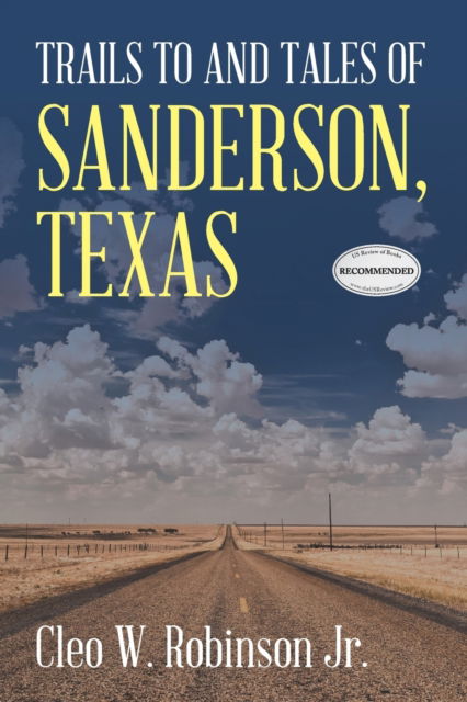 Cover for Cleo W Robinson Jr · Trails to and Tales of Sanderson, Texas (Pocketbok) (2019)
