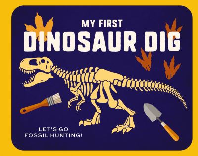 Cover for Applesauce Press · My First Dinosaur Dig: Let's Go Fossil Hunting! (Hardcover Book) (2023)