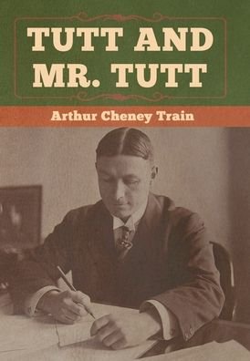 Cover for Arthur Cheney Train · Tutt and Mr. Tutt (Hardcover Book) (2020)