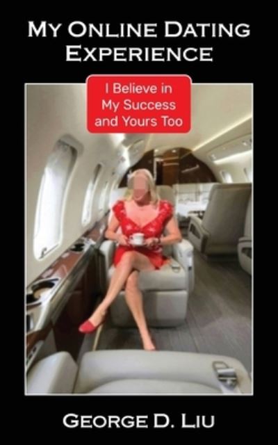 My Online Dating Experience - George D. Liu - Books - Gatekeeper Press - 9781662919046 - February 5, 2022