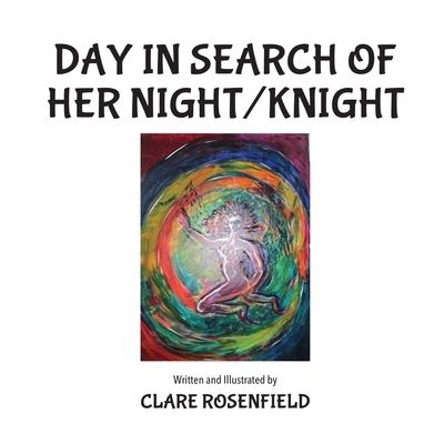Day in Search of Her Night / Knight - Clare Rosenfield - Books - Gatekeeper Press - 9781662935046 - March 21, 2023