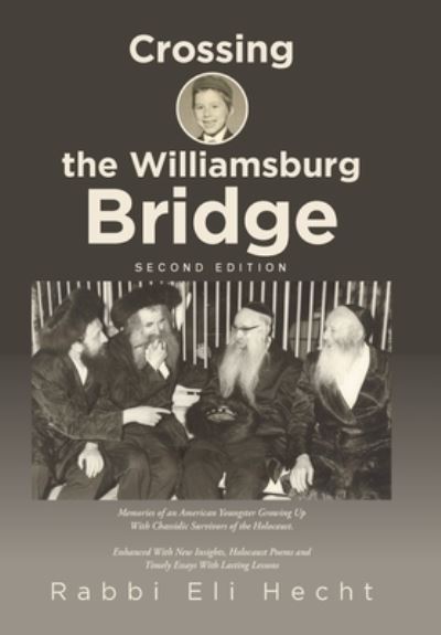 Crossing the Williamsburg Bridge, Second Edition - Rabbi Eli Hecht - Books - Xlibris Corporation LLC - 9781669837046 - July 20, 2022
