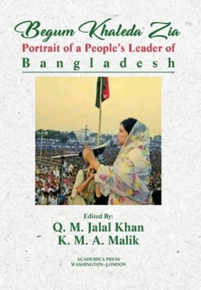 Cover for Begum Khaleda Zia: Portrait of a People’s Leader of Bangladesh (Hardcover Book) (2020)