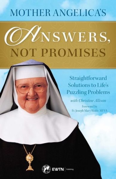 Mother Angelica's Answers, Not Promises - Mother Angelica - Bücher - Ewtn Publishing - 9781682780046 - 6. Juni 2016