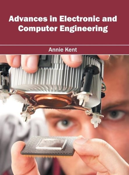 Cover for Annie Kent · Advances in Electronic and Computer Engineering (Hardcover Book) (2016)