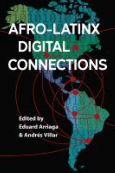 Cover for Afro-Latinx Digital Connections - Reframing Media, Technology, and Culture in Latin/o America (Hardcover Book) (2021)