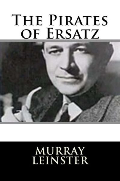 Cover for Murray Leinster · The Pirates of Ersatz (Paperback Bog) (2018)