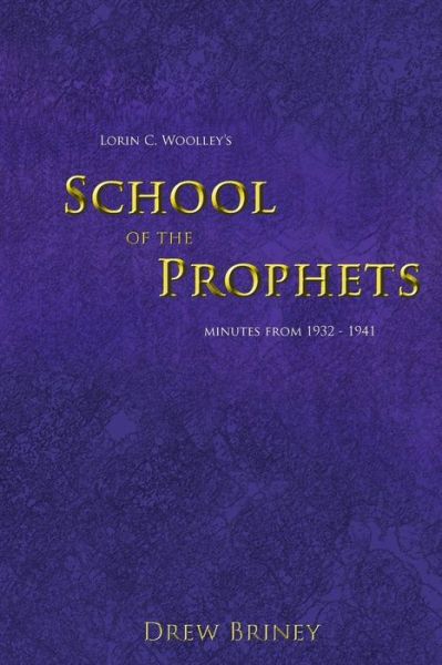 Cover for Drew Briney · Lorin C. Woolley's School of the Prophets (Paperback Book) (2019)