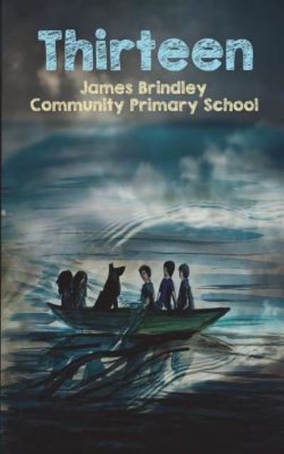 James Brindley Primary School · Thirteen (Paperback Bog) (2018)