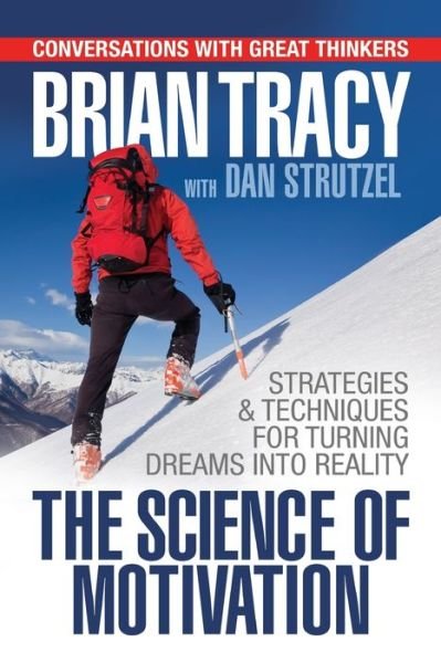 Cover for Brian Tracy · The Science of Motivation: Strategies &amp; Techniques for Turning Dreams into Destiny (Paperback Book) (2019)