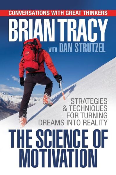 Cover for Brian Tracy · The Science of Motivation: Strategies &amp; Techniques for Turning Dreams into Destiny (Paperback Bog) (2019)