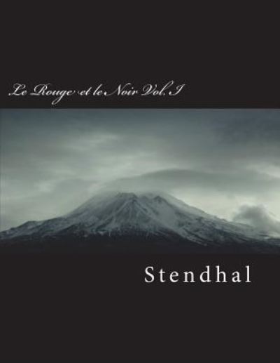 Le Rouge Et Le Noir Vol. I - Stendhal - Livres - Createspace Independent Publishing Platf - 9781722833046 - 9 juillet 2018