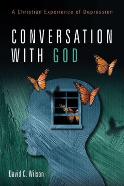 David C Wilson · Conversation with God: A Christian Experience of Depression (Paperback Bog) (2020)