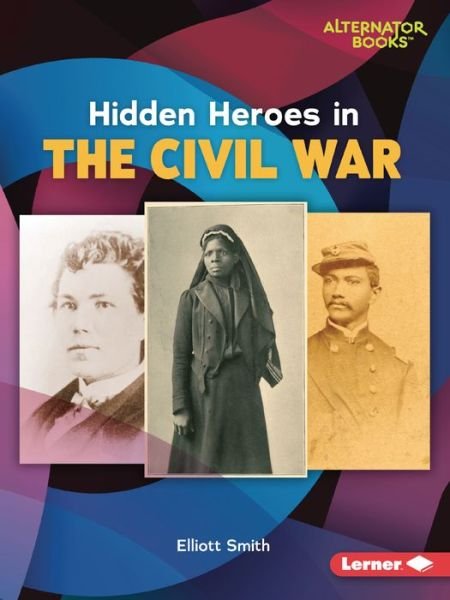 Cover for Elliott Smith · Hidden Heroes in the Civil War (Paperback Book) (2022)