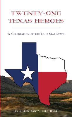 Cover for Eileen Santangelo Hult · Twenty-One Texas Heroes: A Celebration of the Lone Star State (Paperback Book) (2020)