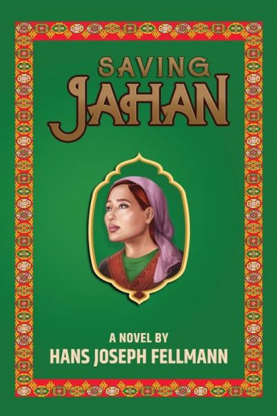 Cover for Hans Joseph Fellmann · Saving Jahan: A Peace Corps Adventure Based on True Events (Paperback Book) (2020)