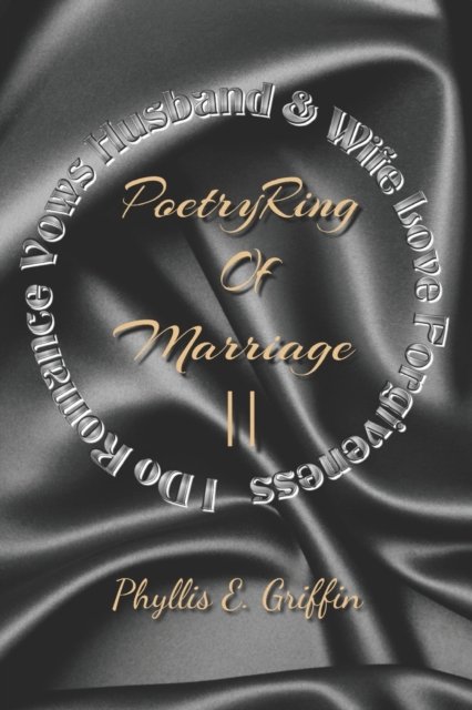 Poetry Ring of Marriage II - Phyllis Griffin - Livres - Herlife Herwrite Publishing Co. LLC - 9781737374046 - 14 décembre 2021