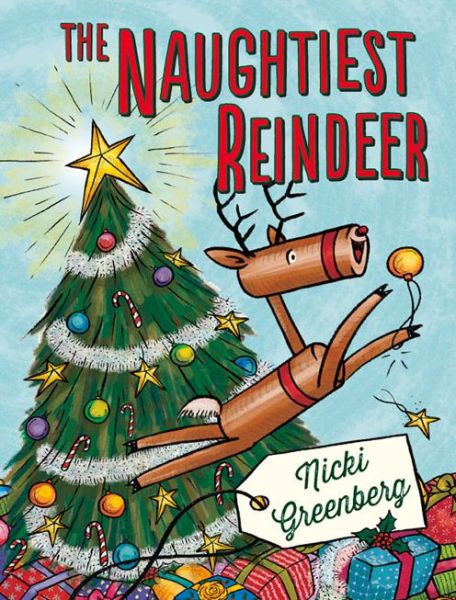 Cover for Nicki Greenberg · The Naughtiest Reindeer (Hardcover Book) (2014)