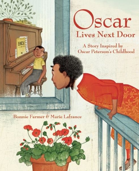 Cover for Bonnie Farmer · Oscar Lives Next Door: a Story Inspired by Oscar Peterson's Childhood (Hardcover Book) (2015)