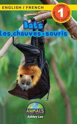 Cover for Ashley Lee · Bats / Les chauves-souris: Bilingual (English / French) (Anglais / Francais) Animals That Make a Difference! (Engaging Readers, Level 1) - Animals That Make a Difference! Bilingual (English / French) (Anglais / Francais) (Hardcover Book) [Large type / large print edition] (2021)
