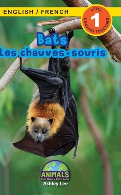 Bats / Les chauves-souris: Bilingual (English / French) (Anglais / Francais) Animals That Make a Difference! (Engaging Readers, Level 1) - Animals That Make a Difference! Bilingual (English / French) (Anglais / Francais) - Ashley Lee - Libros - Engage Books - 9781774764046 - 10 de agosto de 2021