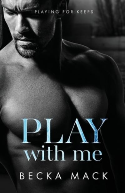 Cover for Becka Mack · Play With Me - Playing for Keeps (Paperback Book) (2022)