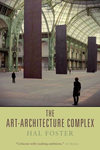 The Art-Architecture Complex - Hal Foster - Books - Verso Books - 9781781681046 - July 2, 2013