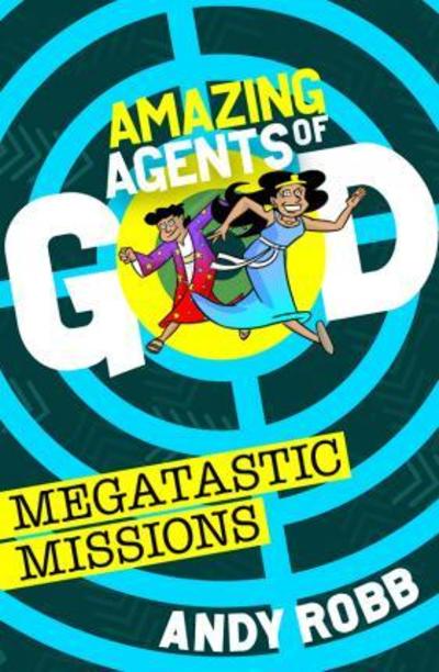 Amazing Agents of God: Megatastic Missions - Amazing Agents of God - Andy Robb - Livres - Waverley Abbey Trust - 9781782598046 - 14 mai 2018