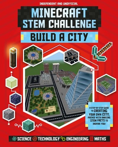 STEM Challenge - Minecraft City (Independent & Unofficial): Build Your Own Minecraft City - STEM Challenge - Anne Rooney - Książki - Hachette Children's Group - 9781783124046 - 6 września 2018