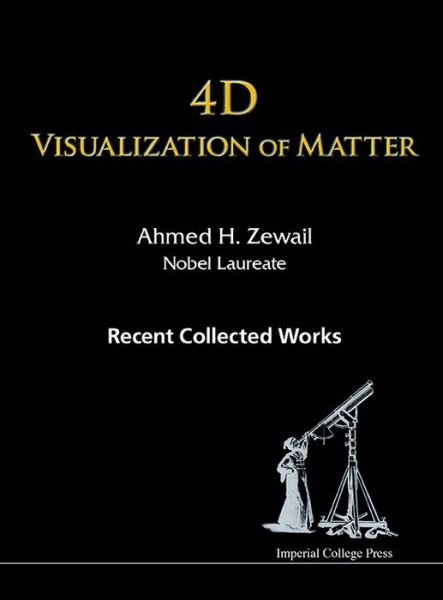 Cover for Zewail, Ahmed H (California Inst Of Technology, Usa) · 4d Visualization Of Matter: Recent Collected Works Of Ahmed H Zewail, Nobel Laureate (Gebundenes Buch) (2014)