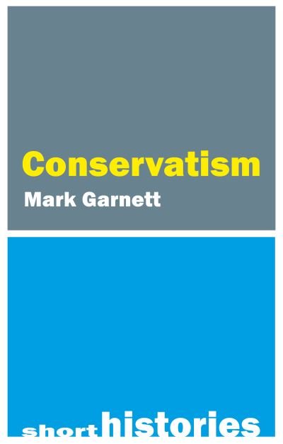 Cover for Garnett, Dr Mark (Lancaster University) · Conservatism - Short Histories (Paperback Book) (2023)