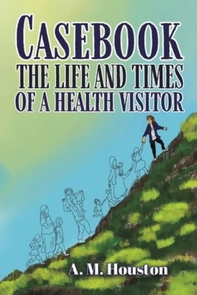 Cover for A. M. Houston · Casebook: The Life and Times of a Health Visitor (Paperback Bog) (2023)