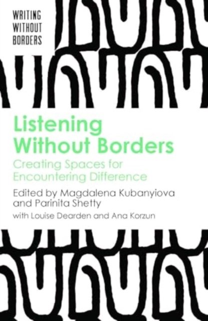 Cover for Listening Without Borders: Creating Spaces for Encountering Difference - Writing without Borders (Pocketbok) (2024)