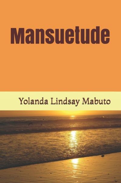 Cover for Yolanda Lindsay Mabuto · Mansuetude (Paperback Book) (2018)