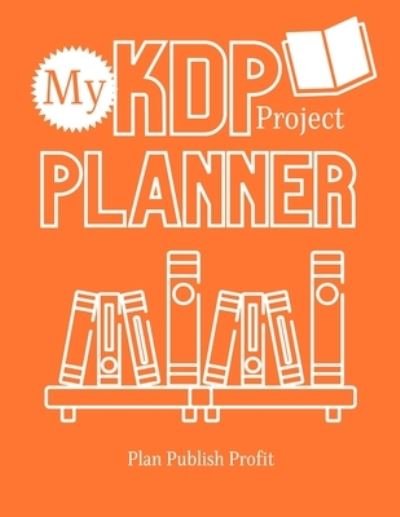 Cover for Tyra Rose · My KDP Project Planner (Paperback Book) (2021)