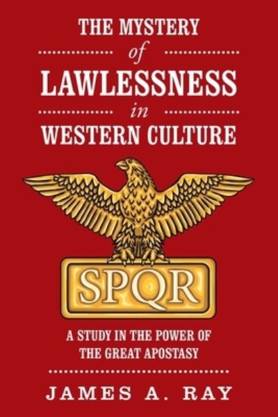 Cover for James A Ray · The Mystery of Lawlessness in Western Culture (Paperback Book) (2019)