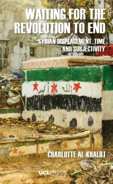 Cover for Charlotte Al-Khalili · Waiting for the Revolution to End: Syrian Displacement, Time and Subjectivity (Paperback Book) (2023)