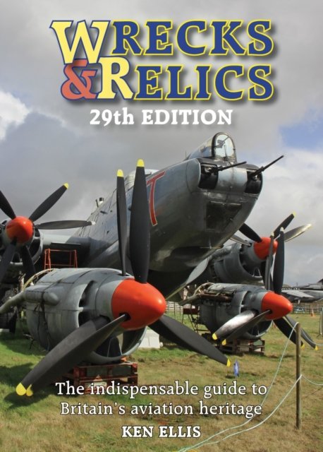 Ellis, Ken (Author) · Wrecks & Relics 29th Edition: The indispensable guide to Britain’s aviation heritage (Hardcover bog) (2024)