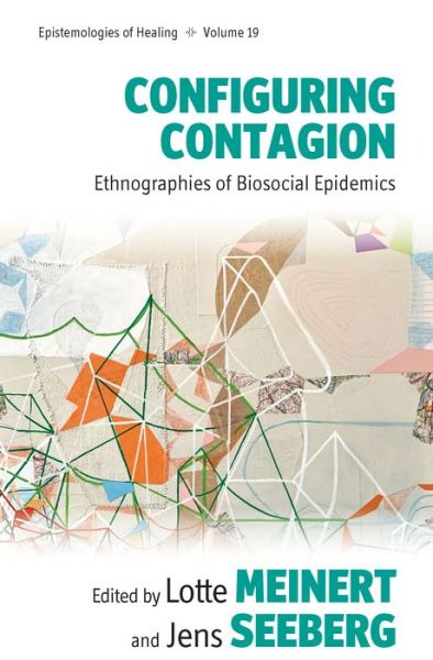 Cover for Configuring Contagion: Ethnographies of Biosocial Epidemics - Epistemologies of Healing (Hardcover Book) (2022)