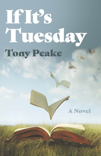 Cover for Tony Peake · If It's Tuesday: A Novel (Paperback Bog) (2025)