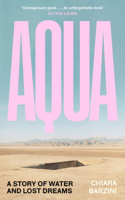Cover for Chiara Barzini · Aqua: A Story of Water and Lost Dreams (Hardcover Book) [Main edition] (2025)